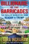 [Barricades 01] • Billionaire at the Barricades · the Populist Revolution From Reagan to Trump